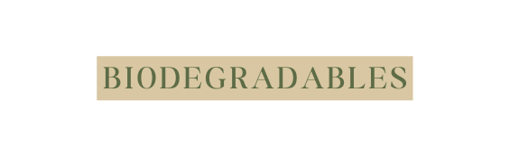 Biodegradables
